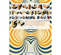 Optical Illusions Coloring Book: 52 Mesmerizing Abstract Designs, Tessellations, 3D Swirls, Geometrical Intertwining Distortions, Paradoxes and Illusions