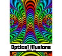 Optical illusions Coloring Book: Amazing art visual Illusions : Abstract, geometric and 3d patterns