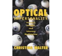 Optical Impersonality : Science, Images, and Literary Modernism