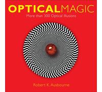 Optical Magic: More Than 300 Optical Illusions