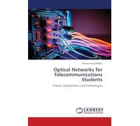 Optical Networks for Telecommunications Students: Theory, Components, and Technologies