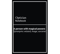 Optician Notebook: A person with magical powers, Funny Optician Definition Journal | 120, 6x9, Lined Blank Pages Notebook Gift For Accountant Man or Women