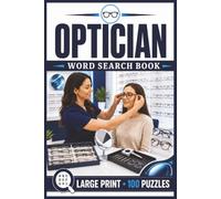 Optician Word Search Book: Large Print Puzzle Collection with 100 Puzzles and 2000 Unique Words on Vision, Eyewear, and Optometry (Medical Series)