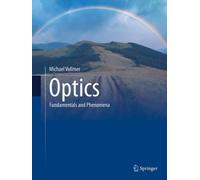 Optics : Fundamentals and Phenomena
