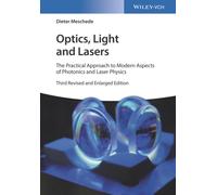 Optics, Light and Lasers : The Practical Approach to Modern Aspects of Photonics and Laser Physics