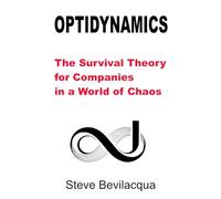 Optidynamics: The Survival Theory for Companies in a World of Chaos
