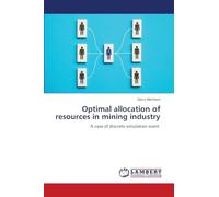 Optimal allocation of resources in mining industry: A case of discrete simulation event