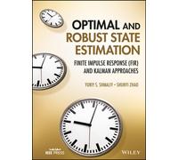 Optimal and Robust State Estimation : Finite Impulse Response (FIR) and Kalman Approaches