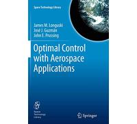 Optimal Control with Aerospace Applications: 32 (Space Technology Library, 32)