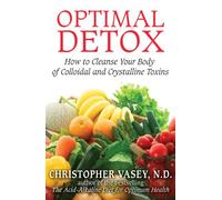 Optimal Detox – How to Cleanse Your Body of Colloidal and Crystalline Toxins
