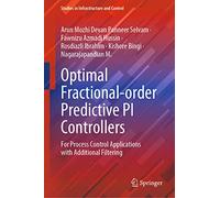 Optimal Fractional-order Predictive PI Controllers: For Process Control Applications with Additional Filtering (Studies in Infrastructure and Control)