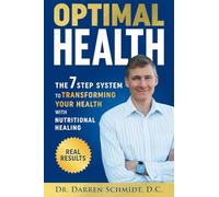 Optimal Health: The 7 Step System to Transforming Your Health with Nutritional Healing