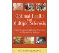 Optimal Health with Multiple Sclerosis: A Guide to Integrating Lifestyle, Alternative and Conventional Medicine