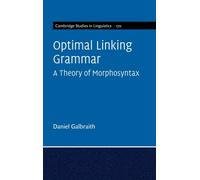 Optimal Linking Grammar: Volume 170 : A Theory of Morphosyntax