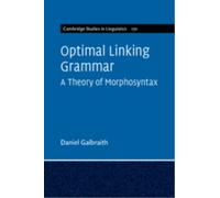 Optimal Linking Grammar: Volume 170 : A Theory of Morphosyntax