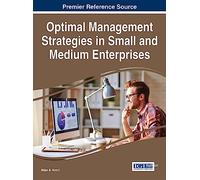 Optimal Management Strategies in Small and Medium Enterprises (Advances in Logistics, Operations, and Management Science)