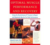 Optimal Muscle Performance and Recovery: Using the Revolutionary R4 System to Repair and Replenish Muscles for Peak Performance, Revised and Expanded Second Edition