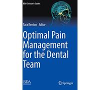 Optimal Pain Management for the Dental Team (BDJ Clinician’s Guides)