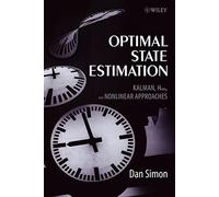 Optimal State Estimation: Kalman, H Infinity, and Nonlinear Approaches by Dan Simon (2006-07-21)