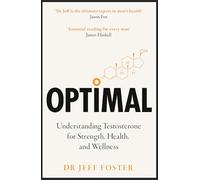 Optimal: The new and essential men’s self-help guide on testosterone by a leading male hormone expert to supercharge your health, wellness and confidence for 2026!