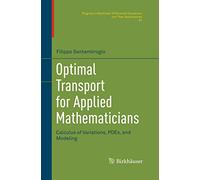 Optimal Transport for Applied Mathematicians: Calculus of Variations, PDEs, and Modeling: 87 (Progress in Nonlinear Differential Equations and Their Applications, 87)