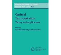 Optimal Transport: Theory And Applications: 413 (London Mathematical Society Lecture Note Series, Series Number 413)