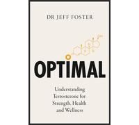 Optimal: The new and essential men’s self-help guide on testosterone by a leading male hormone expert to supercharge your health, wellness and confidence for 2026!