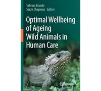 Optimal Wellbeing of Ageing Wild Animals in Human Care