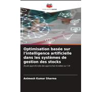 Optimisation basée sur l'intelligence artificielle dans les systèmes de gestion des stocks: Étude approfondie des approches fondées sur l'IA
