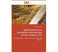 Optimisation de la conception manuelle des circuits intégrés VLSI: De la description comportementale au dessin des masques (Omn.Univ.Europ.)