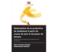 Optimisation de la production de bioéthanol à partir de cosses de pois et de peaux de banane: Utilisation de la saccharification enzymatique et de la fermentation