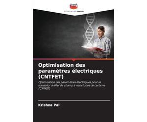 Optimisation des paramètres électriques (CNTFET): Optimisation des paramètres électriques pour le transistor à effet de champ à nanotubes de carbone (CNTFET)