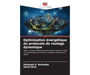 Optimisation énergétique du protocole de routage dynamique: dans un réseau hétérogène de capteurs sans fil à l'aide d'une technique économe en énergie et sensible aux délais