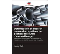 Optimisation et mise en oeuvre d'un système de gestion des outils d'emboutissage: Travail pratique sur la gestion des outils dans une installation d'extrusion de tubes en acier inoxydable