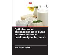 Optimisation et prolongation de la durée de conservation du quark, un type de yaourt.