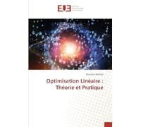 Optimisation Linéaire : Théorie et Pratique