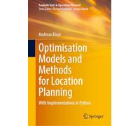 Optimisation Models and Methods for Location Planning: With Implementations in Python (Graduate Texts in Operations Research)
