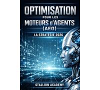 Optimisation pour les Moteurs d’Agents (AEO) : Visibilité IA 2026: Maîtrisez le Web Invisible, le Contexte des LLM et l'Intégrité des Données pour un Referencement IA Inégalé