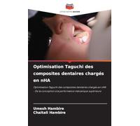Optimisation Taguchi des composites dentaires chargés en nHA: Optimisation Taguchi des composites dentaires chargés en nHA - De la conception à la performance mécanique supérieure