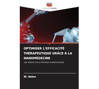 Optimiser l'Efficacité Thérapeutique Grâce À La Nanomédecine: UNE PERSPECTIVE DE PRATIQUE PHARMACEUTIQUE