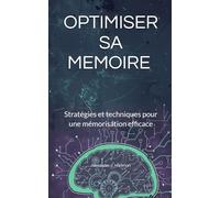 Optimiser sa mémoire: Stratégies et techniques pour une mémorisation efficace