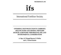 Optimising crop production by combining organic-based and mineral fertiliser sources: agronomic performance, soil and environmental considerations: ... of the International Fertiliser Society)