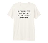 Optimism Level: Hoping for Better Excuses Next Year Premium T-Shirt