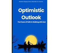 Optimistic Outlook: The Power of Faith in Walking with God
