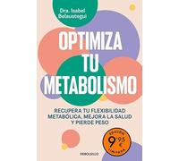 Optimiza tu metabolismo (edición limitada): Recupera tu flexibilidad metabólica, mejora la salud y pierde peso (Campaña Ahora por menos)