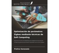 Optimización de parámetros Zigbee mediante técnicas de Soft Computing: Arquitectura de red embebida que emplea técnicas de Soft Computing para la optimización paramétrica en la red Zigbee