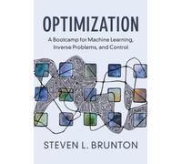 Optimization : A Bootcamp for Machine Learning, Inverse Problems, and Control