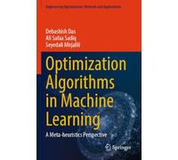 Optimization Algorithms in Machine Learning: A Meta-heuristics Perspective (Engineering Optimization: Methods and Applications)
