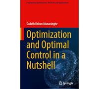 Optimization and Optimal Control in a Nutshell (Engineering Optimization: Methods and Applications)
