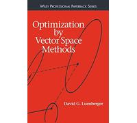 Optimization by Vector Space Methods (Wiley Professional)